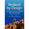 Resilient by Design: Train your mind to navigate life's opportunities - Paperback