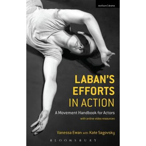 Laban's Efforts in Action: A Movement Handbook for Actors with Online Video Resources - Paperback