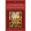 The Character of Christian Scripture: The Significance of a Two-Testament Bible - Paperback