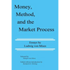 Money, Method, and the Market Process: Essays by Ludwig von Mises - Paperback