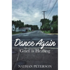 Dance Again: Grief is Healing - Paperback