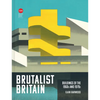 Brutalist Britain: Buildings of the 1960s and 1970s - Hardcover