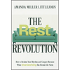 The Rest Revolution: How to Reclaim Your Rhythm and Conquer Burnout When Overworking Has Become the Norm - Hardcover