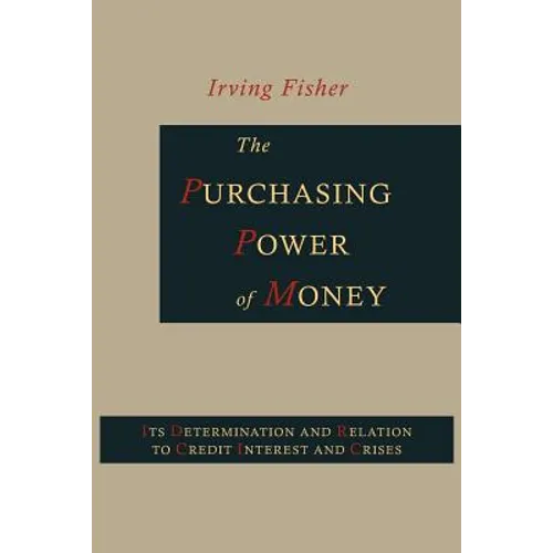 The Purchasing Power of Money: Its Determination and Relation to Credit, Interest and Crises - Paperback