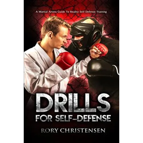 Drills For Self Defense: A Martial Artists Guide To Reality Self Defense Trainin - Paperback