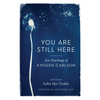 You Are Still Here: Zen Teachings of Kyogen Carlson - Paperback