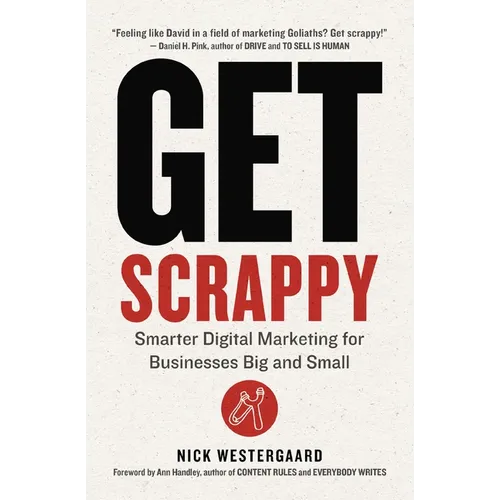 Get Scrappy: Smarter Digital Marketing for Businesses Big and Small - Paperback