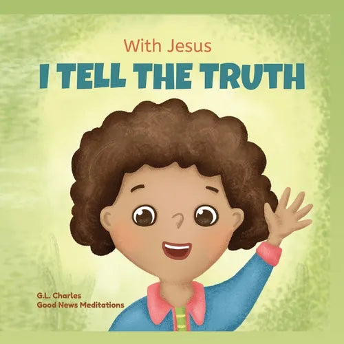 With Jesus I tell the truth: A Christian children's rhyming book empowering kids to tell the truth to overcome lying in any circumstance by teaching t - Paperback