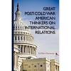 Great Post-Cold War American Thinkers on International Relations - Paperback