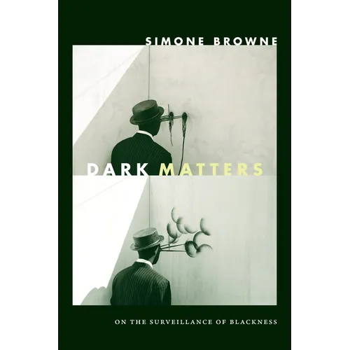 Dark Matters: On the Surveillance of Blackness - Paperback
