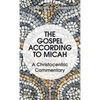 The Gospel According to Micah: A Christocentric Commentary - Hardcover
