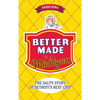 Better Made in Michigan: The Salty Story of Detroit S Best Chip - Hardcover