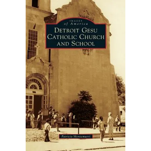Detroit Gesu Catholic Church and School - Hardcover