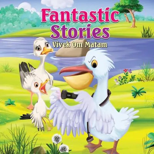 Fantastic Stories: Bedtime stories for four year olds as narrated by a four year old - Paperback