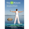 The 15 Minute Back Pain and Neck Pain Management Program: Back Pain and Neck Pain Treatment and Relief 15 Minutes a Day No Surgery No Drugs. Effective - Paperback