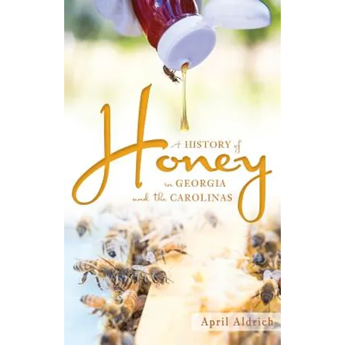 A History of Honey in Georgia and the Carolinas - Hardcover