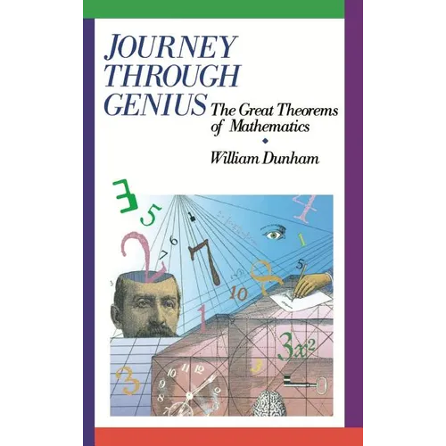 Journey Through Genius: Great Theorems of Mathematics - Hardcover