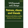 Patrons, Clients and Friends: Interpersonal Relations and the Structure of Trust in Society - Paperback