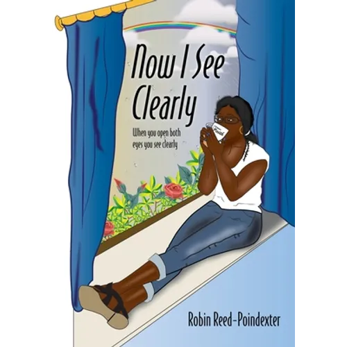 Now I See Clearly: When you open both eyes you see clearly - Paperback