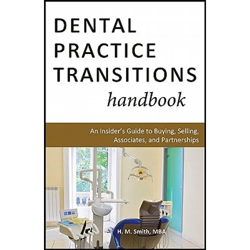 Dental Practice Transitions Handbook: An Insider's Guide to Buying, Selling, Associates, and Partnerships - Paperback