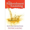 The Replenishment Anointing: Keys to Living in Supernatural Increase - Paperback