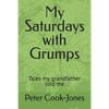 My Saturdays with Grumps: Tales my grandfather told me - Paperback