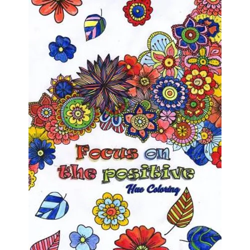Focus on the Positive: Good Vibes Positive Quotes and Motivational Sayings Coloring Book for Adults - Paperback