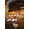 Uncommon Vessels: The Ongoing Journey to a Renewed Mind - Paperback