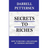 Secrets to Riches: How Thinking Different Can Make You a Millionaire - Paperback