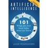 Artificial Intelligence: 101 Things You Must Know Today About Our Future - Paperback