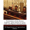 Termination of the Bracero Program: Some Effects on Farm Labor and Migrant Housing Needs - Paperback