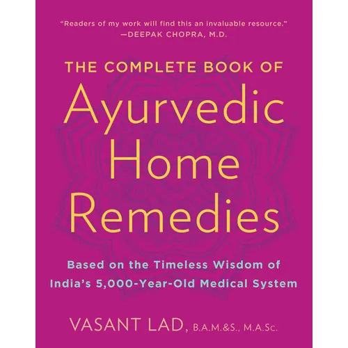 The Complete Book of Ayurvedic Home Remedies: Based on the Timeless Wisdom of India's 5,000-Year-Old Medical System - Paperback