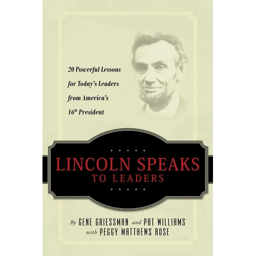 Lincoln Speaks to Leaders: 20 Powerful Lessons for Today's Leaders from America's 16th President - Paperback