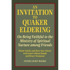 An Invitation to Quaker Eldering: On Being Faithful to the Ministry of Spiritual Nurture among Friends - Paperback