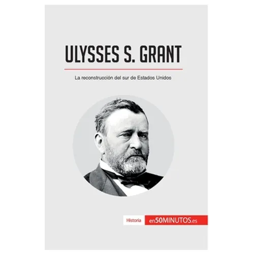 Ulysses S. Grant: La reconstrucción del sur de Estados Unidos - Paperback