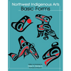 Northwest Indigenous Arts: Basic Forms - Paperback