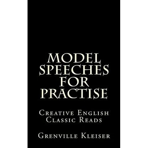 Model Speeches for Practise: Creative English Classic Reads - Paperback