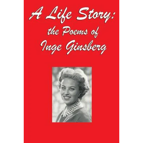 A Life Story: the Poems of Inge Ginsberg - Paperback