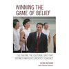 Winning the Game of Belief: Cultivating the Cultural Grit That Defines America's Greatest Coaches - Hardcover