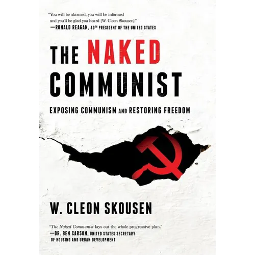 The Naked Communist: Exposing Communism and Restoring Freedom - Hardcover