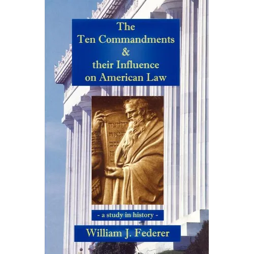 The Ten Commandments & their Influence on American Law - a study in history - Paperback