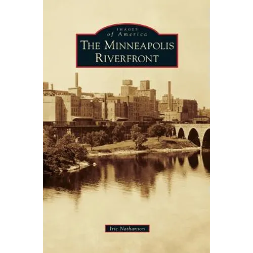 Minneapolis Riverfront - Hardcover