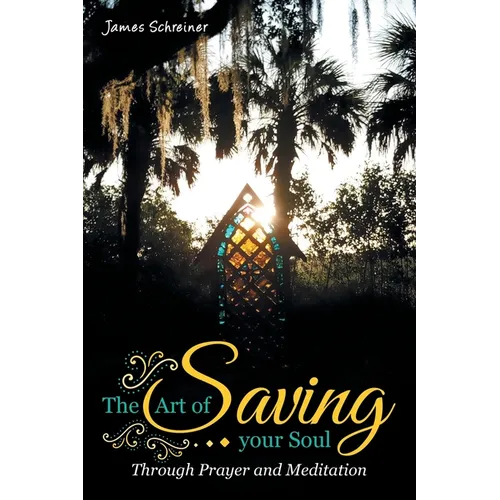 The Art of Saving Your Soul: Through Prayer and Meditation - Paperback