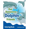 Our Awesome Dolphin Friends Coloring Book - Paperback