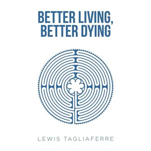 Better Living, Better Dying - Paperback