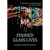 Stained Glass Lives: A Collection of Flash Fiction Short Stories - Paperback