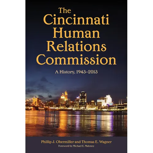 The Cincinnati Human Relations Commission: A History, 1943-2013 - Hardcover