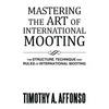 Mastering the Art of International Mooting: The Structure, Technique and Rules of International Mooting - Paperback