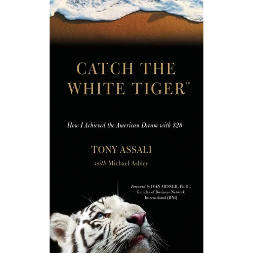 Catch the White Tiger: How I Achieved the American Dream with $28 - Hardcover