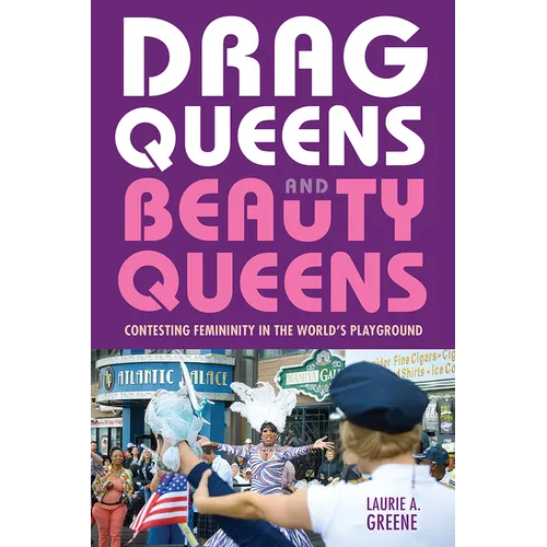 Drag Queens and Beauty Queens: Contesting Femininity in the World's Playground - Paperback
